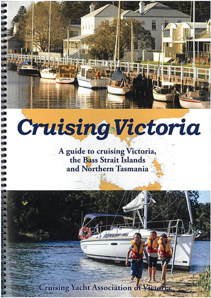 Cruising Victoria: a guide to cruising Victoria, the Bass Strait Islands and Northern Tasmania