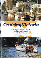 Cruising Victoria: a guide to cruising Victoria, the Bass Strait Islands and Northern Tasmania